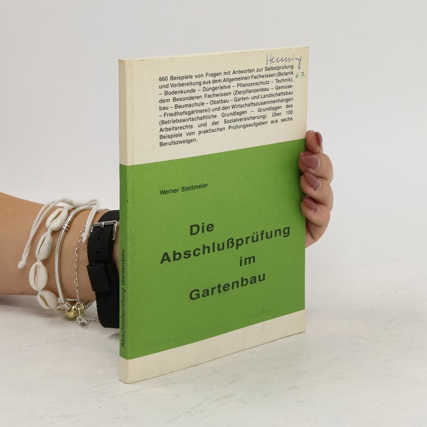 Werner Stettmeier Die Abschlußprüfung im Gartenbau