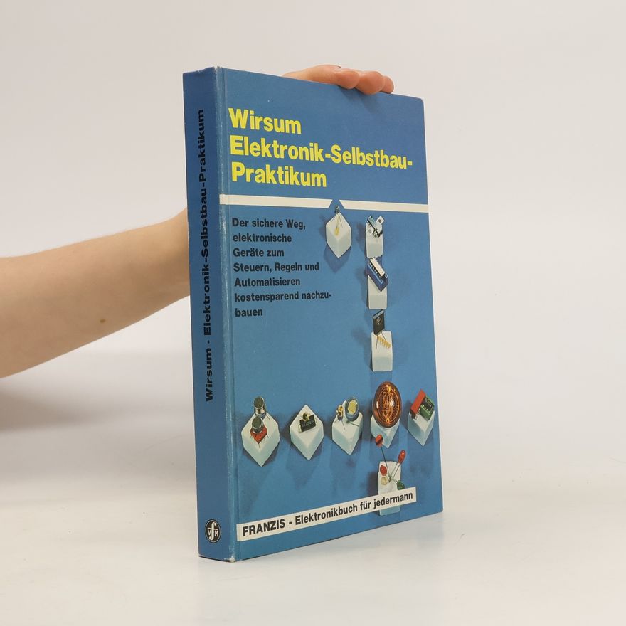 Siegfried Wirsum Elektronik-Selbstbau-Praktikum