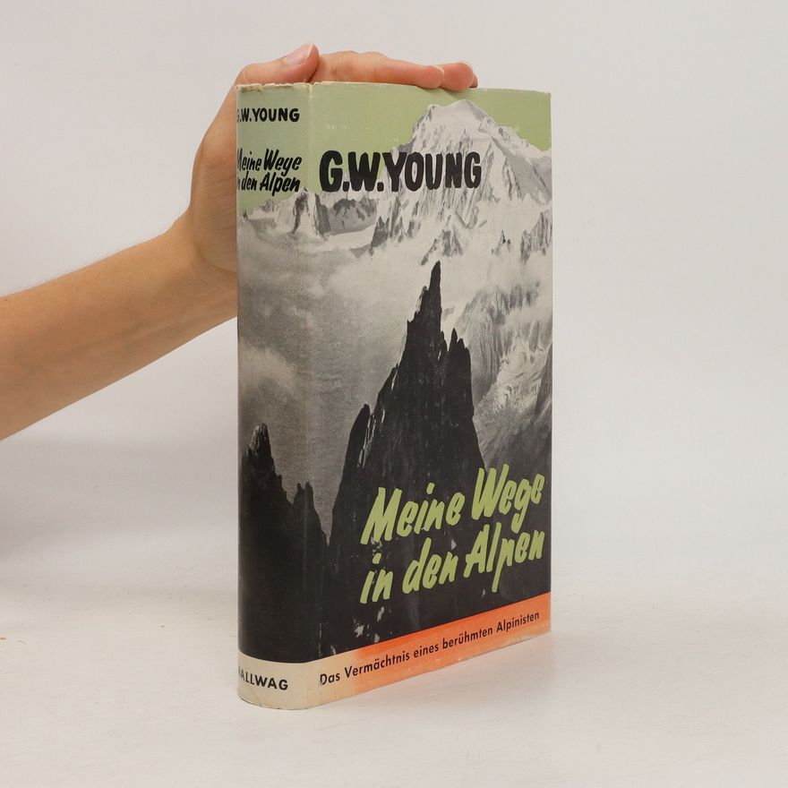 Geoffrey Winthrop-Young Meine Wege in den Alpen