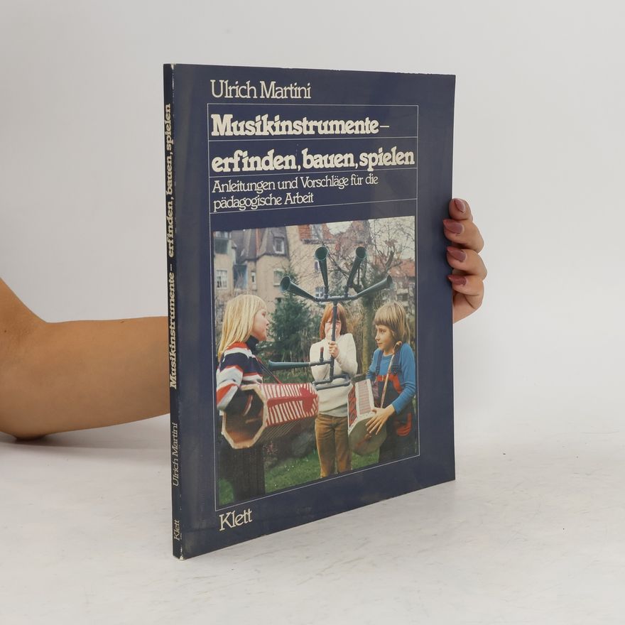 Ulrich Martini Musikinstrumente erfinden, bauen, spielen