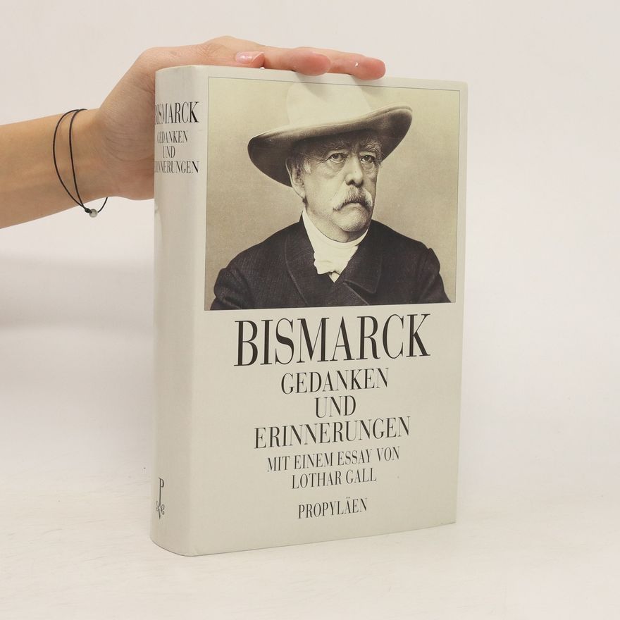 Otto von Bismarck Gedanken und Erinnerungen