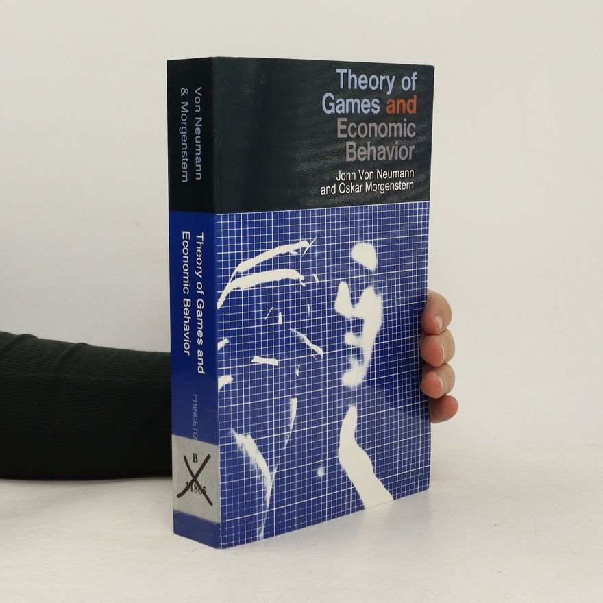 John von Neumann Theory of Games and Economic Behavior