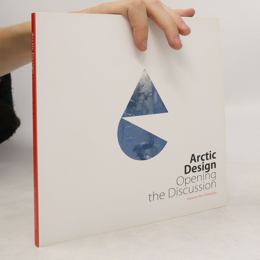 Päivi Tahkokallio Arctic Design. Opening the Discussion