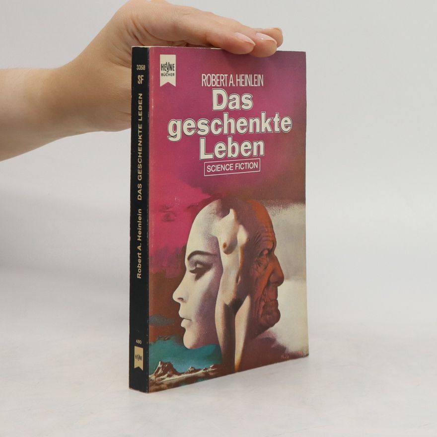 Robert A. Heinlein Das geschenkte Leben