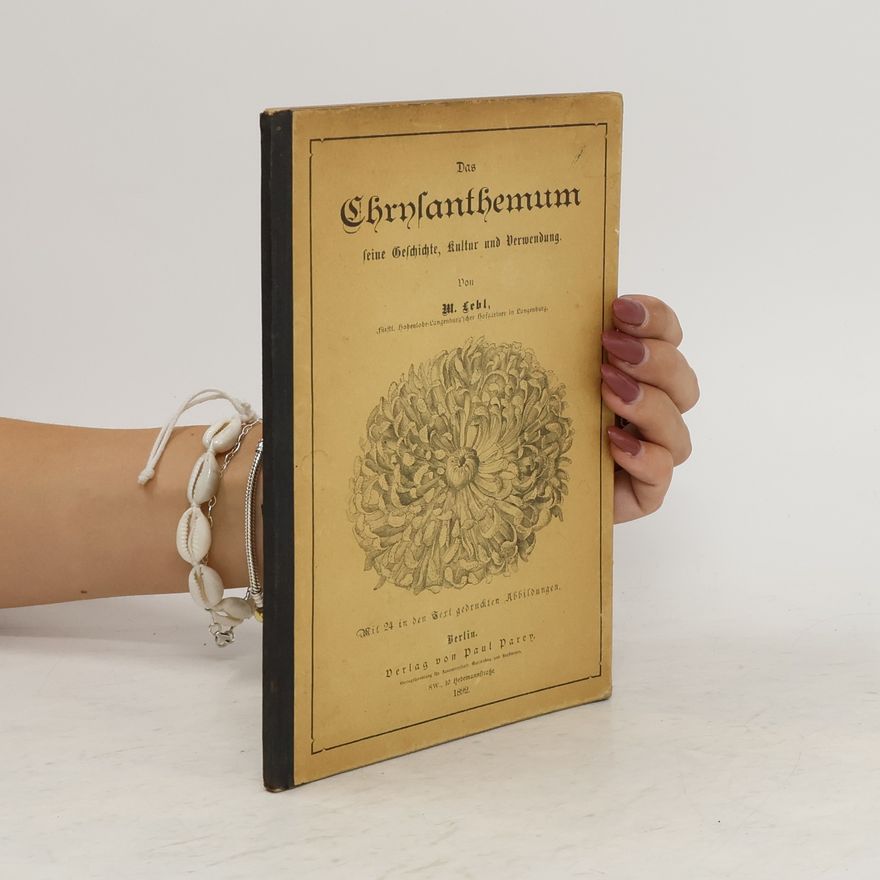 Autorenkollektiv Das Chrysanthemum feine Geschichte, Kultur und Verwendung