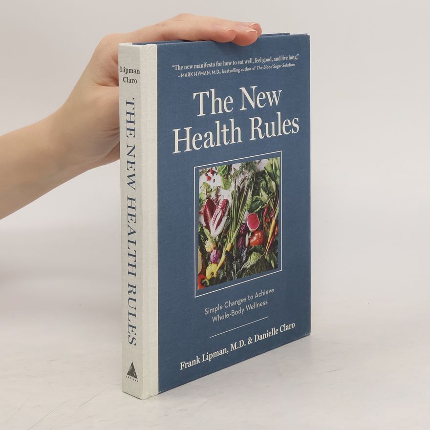Danielle Claro The New Health Rules : simple changes to achieve whole-body wellness