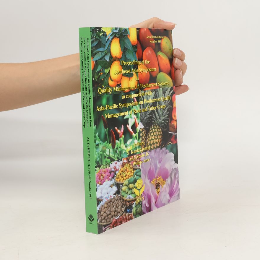 Sirichai Kanlayanarat Proceedings of the Southeast Asia Symposium on Quality Management in Postharvest Systems in Conjunction with Asia-Pacific Symposium on Postharvest Quality Management of Root and Tuber Crops