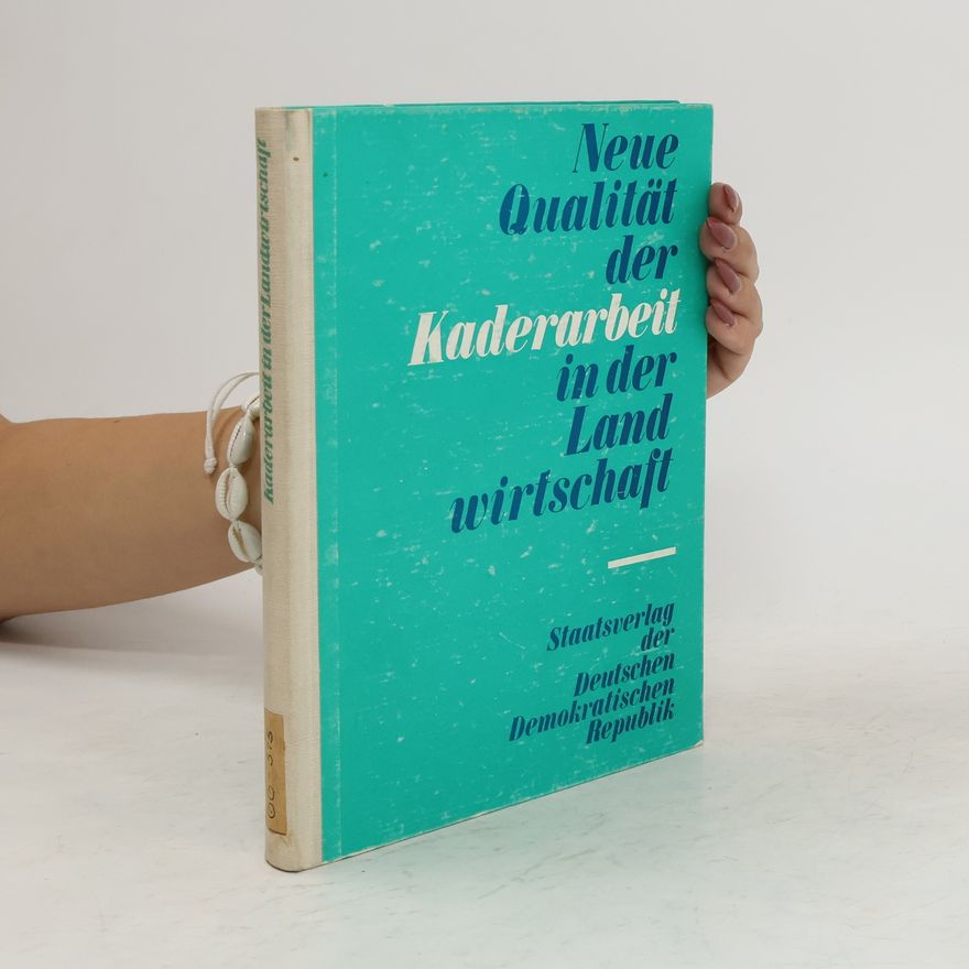 Heinz Bartz Neue Qualität der Kaderarbeit in der Land wirtschaft