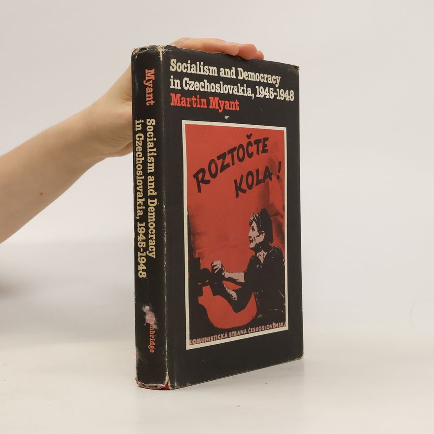 M. R. Martin R. Myant Socialism and democracy in Czechoslovakia, 1945-1948