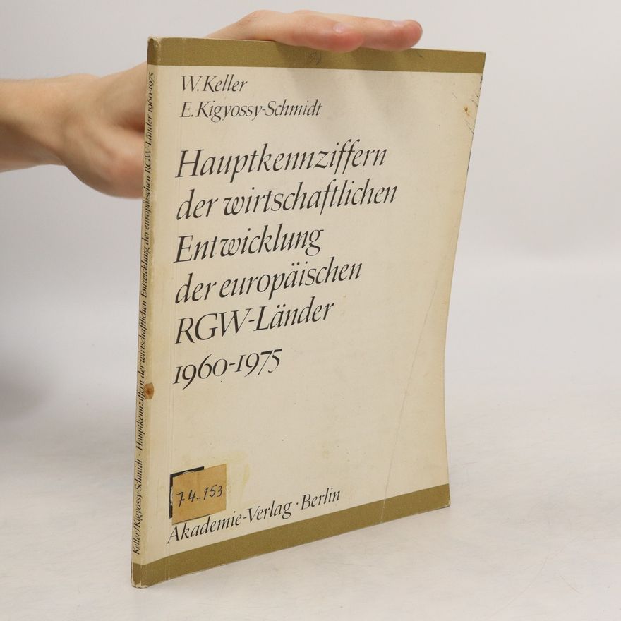 Wolfgang Keller Hauptkennziffern der wirtschaftlichen Entwicklung der europäischen RGW-Länder 1960-1975