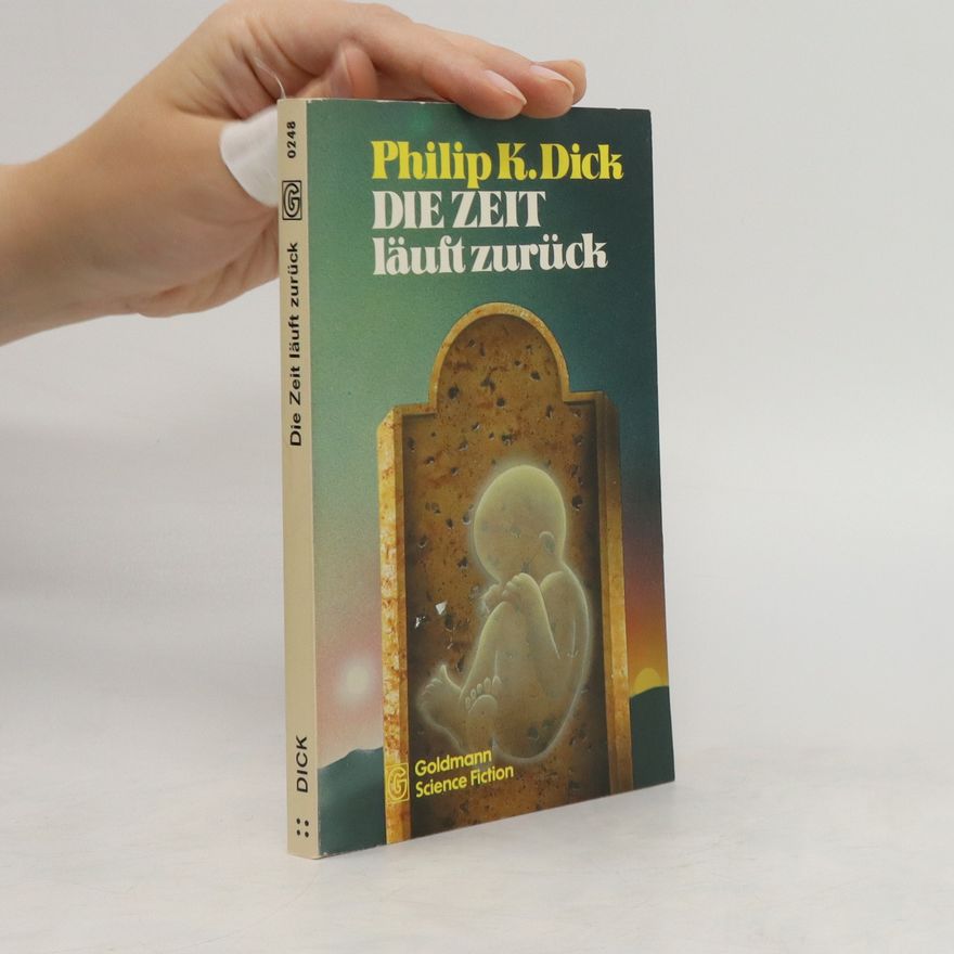 Philip K. Dick Die Zeit läuft zurück