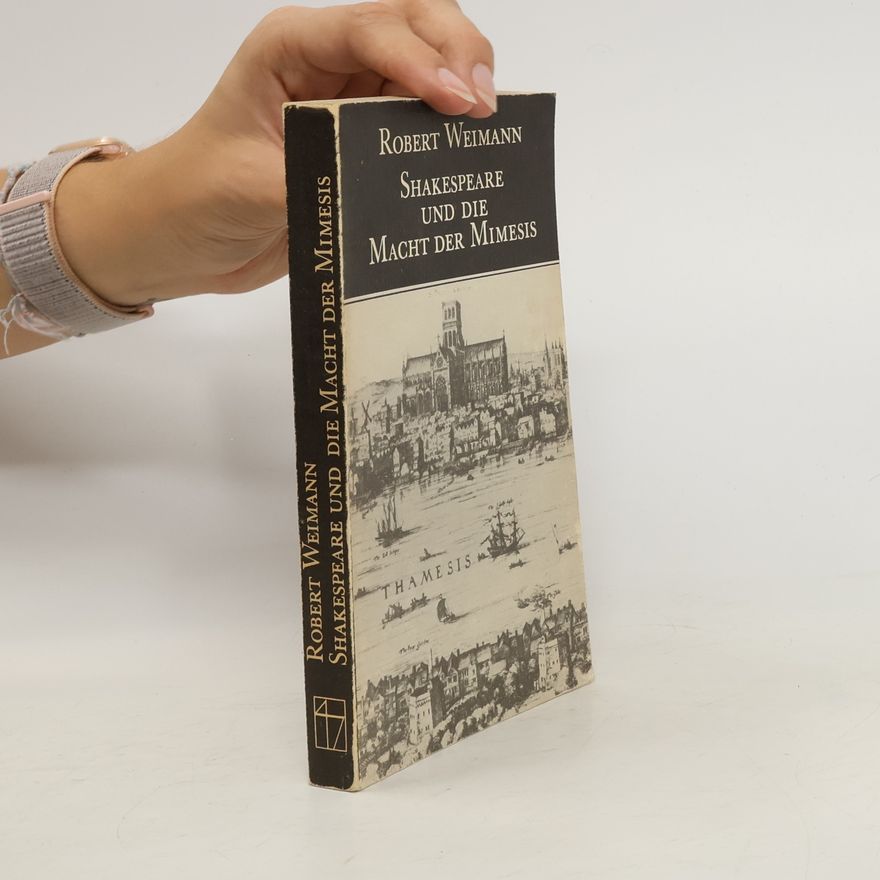 Robert Weimann Shakespeare und die Macht der Mimesis