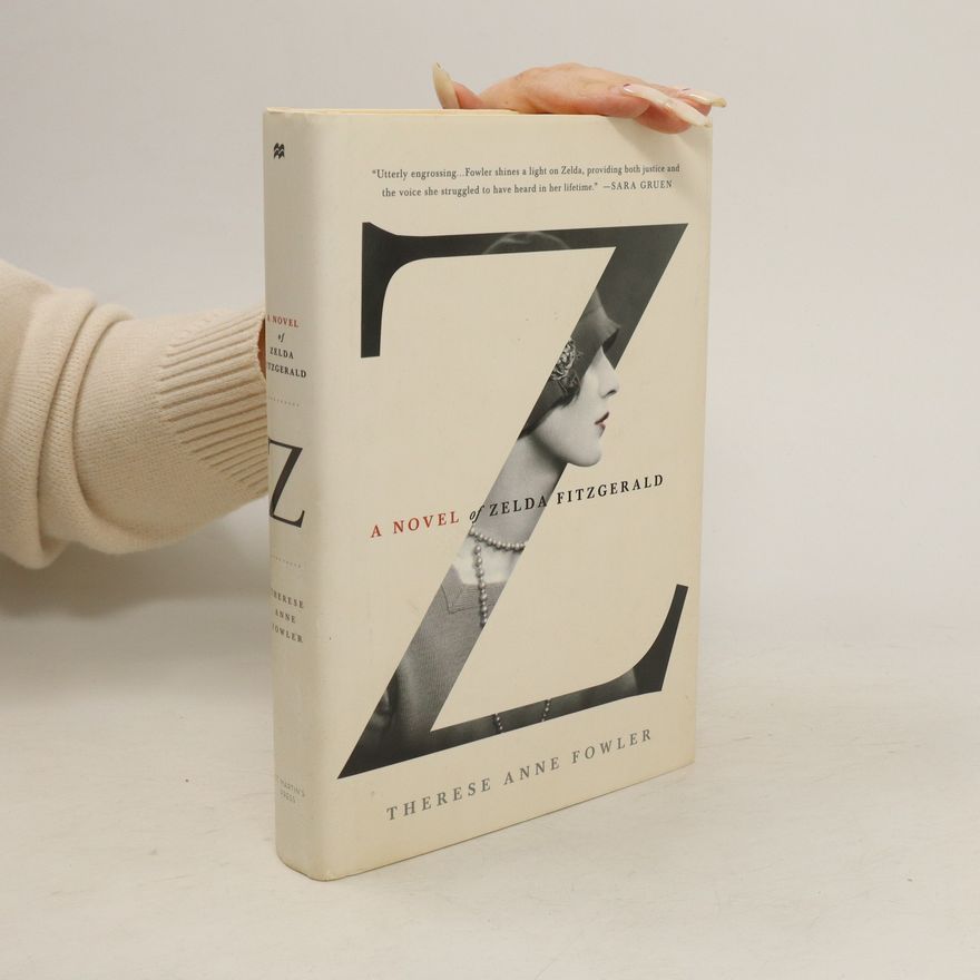 Therese Fowler Z. A Novel of Zelda Fitzgerald