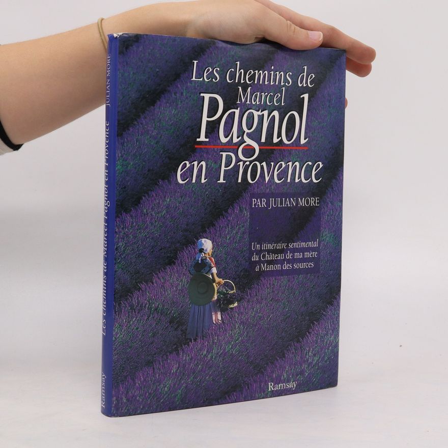 Carey More Les chemins de Marcel Pagnol en Provence