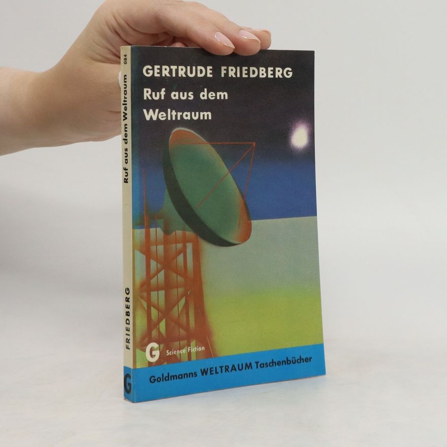 Gertrude Friedberg Ruf aus dem Weltraum