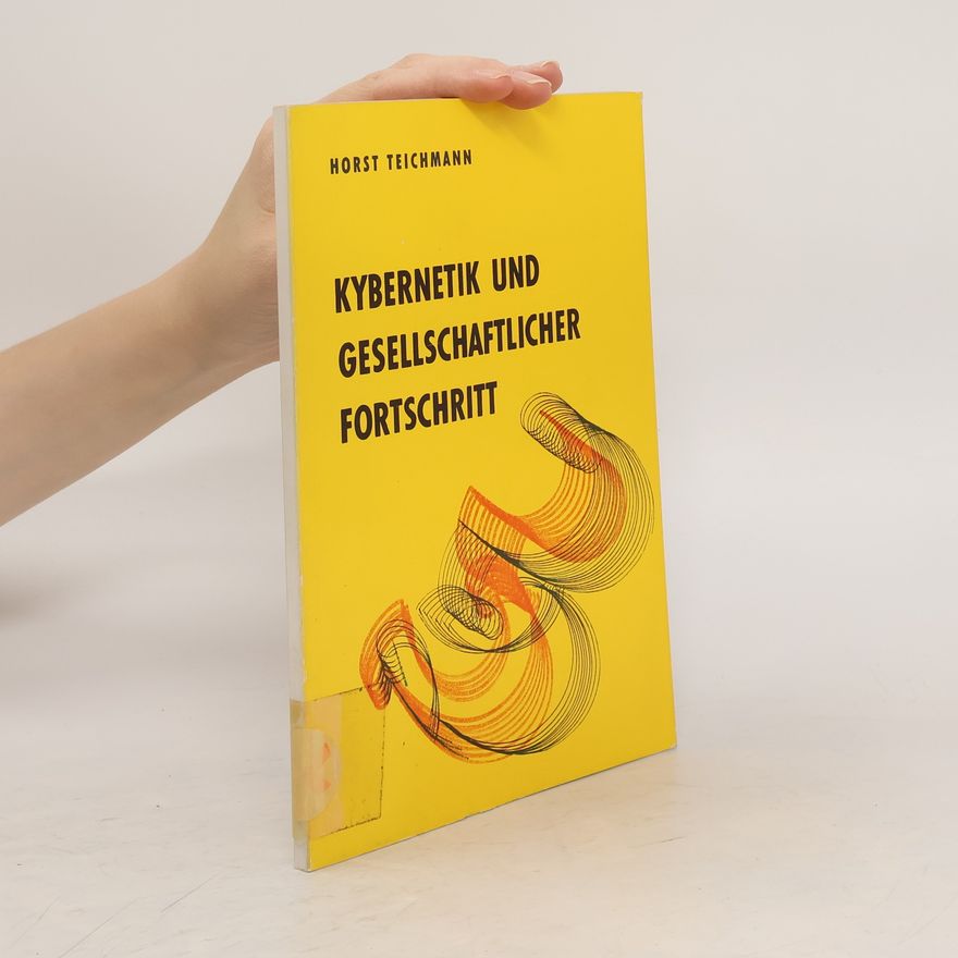 Horst Teichmann Kybernetik und gesellschaftlicher Fortschritt