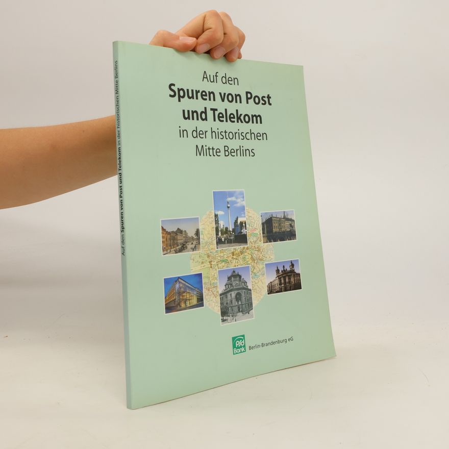 Thomas Biersack Auf den Spuren von Post und Telekom in der historischen Mitte Berlins