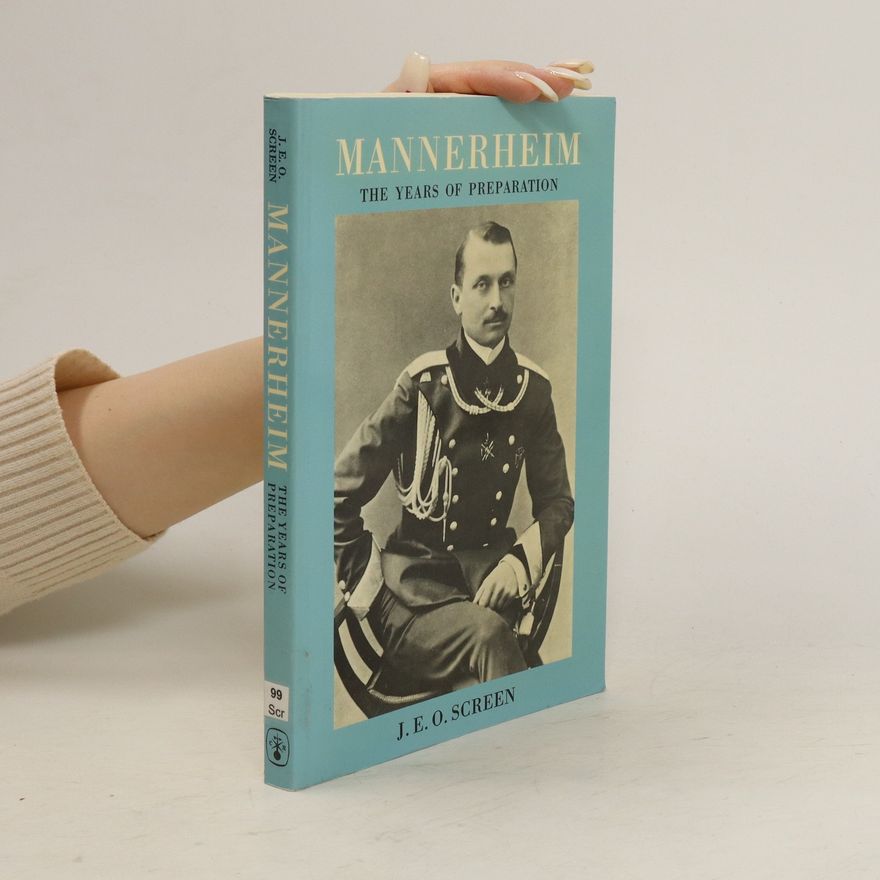 J. E. O. Screen Mannerheim : the Years of Preparation