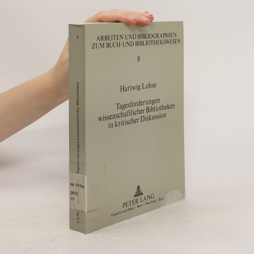 Hartwig Lohse Tagesforderungen wissenschaftlicher Bibliotheken in kritischer Diskussion