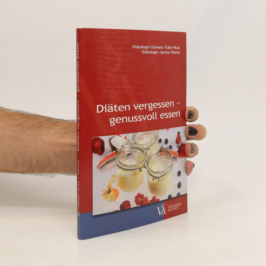 Daniela Tuller-Rust Diäten vergessen - genussvoll essen