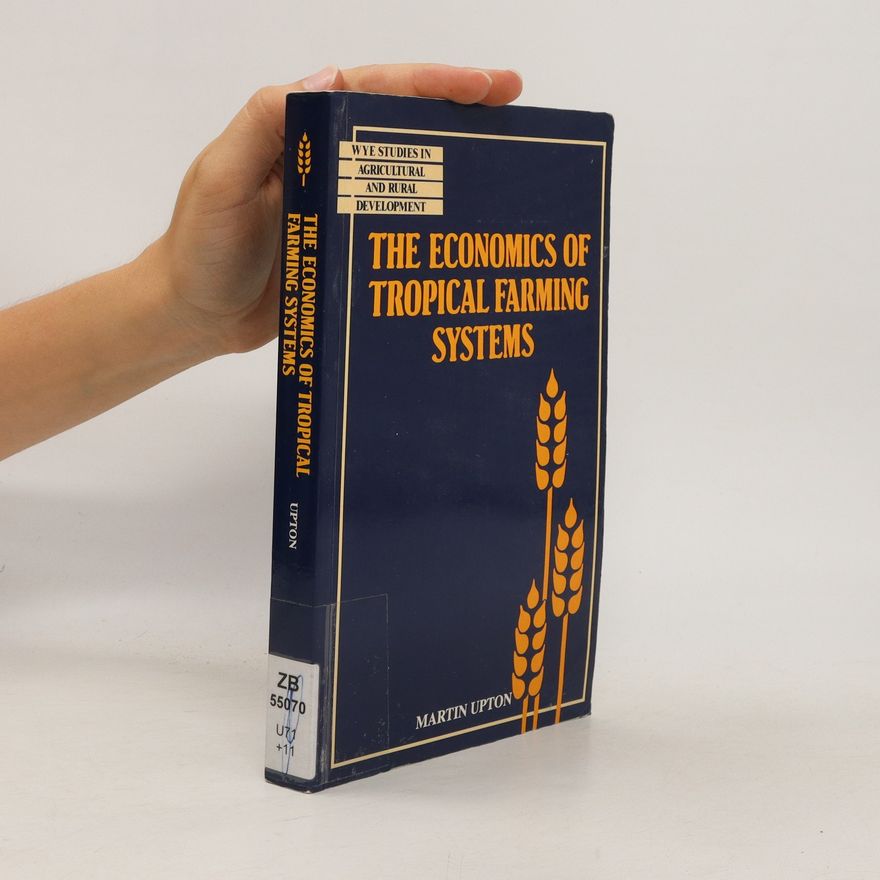 Martin Upton The Economics of Tropical Farming Systems