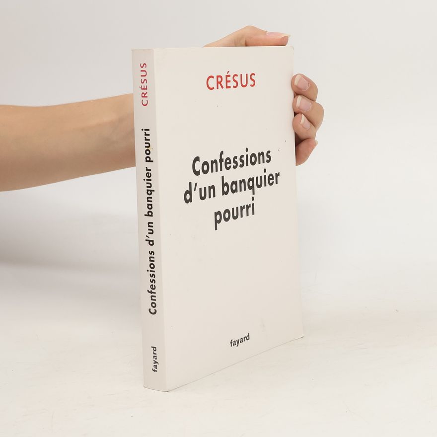 Crésus Confessions d'un banquier pourri
