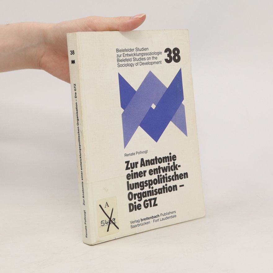 Renate Pollvogt Zur Anatomie einer entwicklungspolitischen Organisation - die GTZ