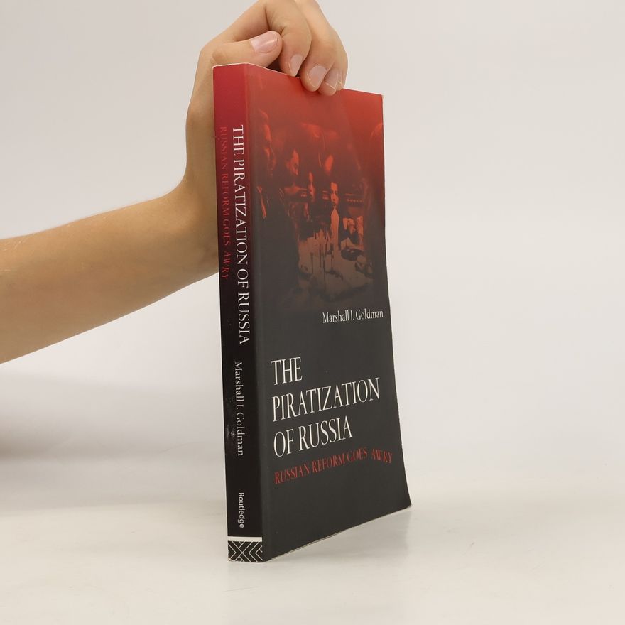 Marshall I. Goldman The Piratization of Russia