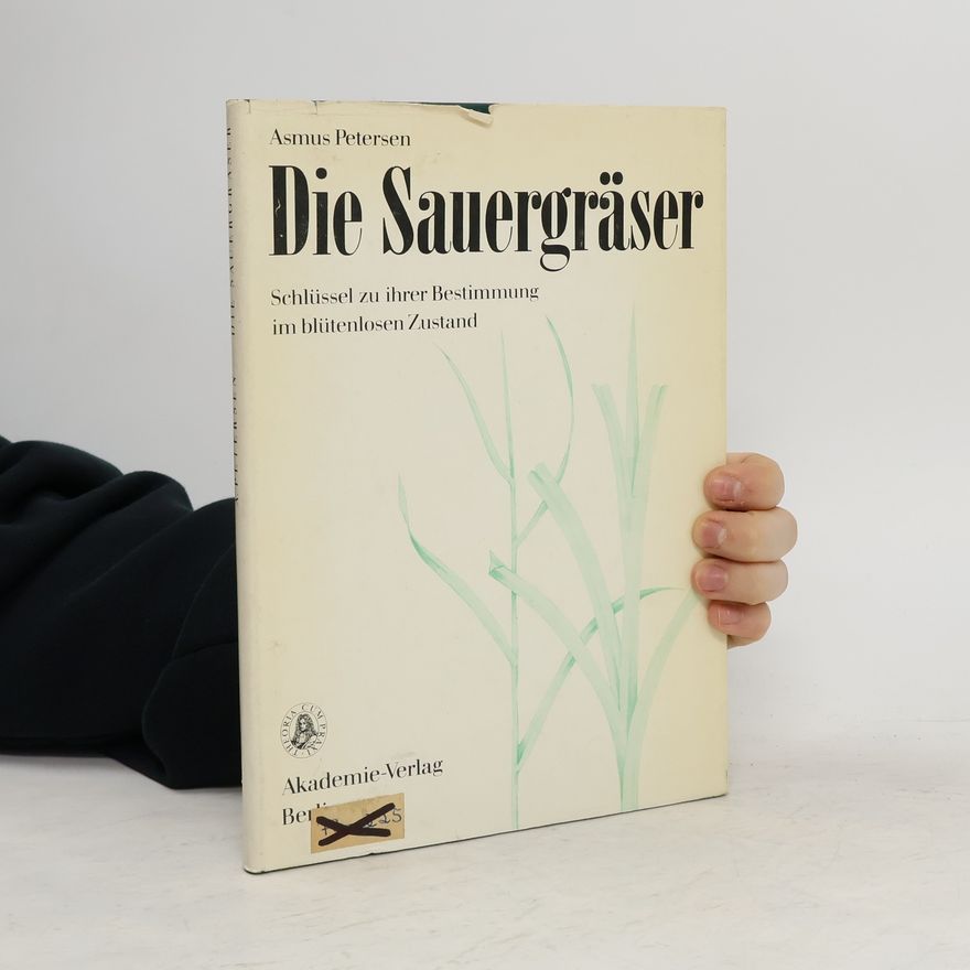 Asmus Petersen Die Sauergräser. Schlüssel zu ihrer Bestimmung im blütenlosen Zustand