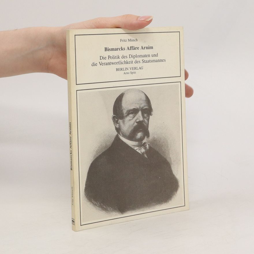 Fritz Münch Bismarcks Affäre Arnim