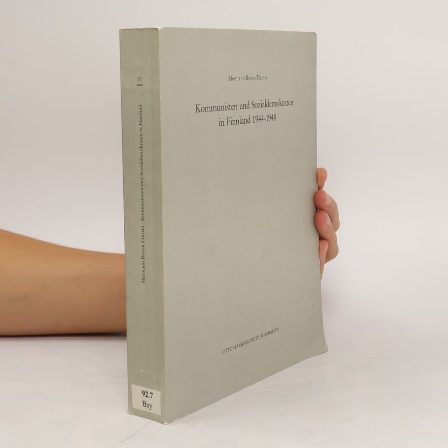Hermann Beyer-Thoma Kommunisten und Sozialdemokraten in Finnland 1944 - 1948