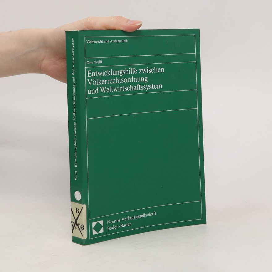 Otto Wulff Entwicklungshilfe zwischen Völkerrechtsordnung und Weltwirtschaftssystem