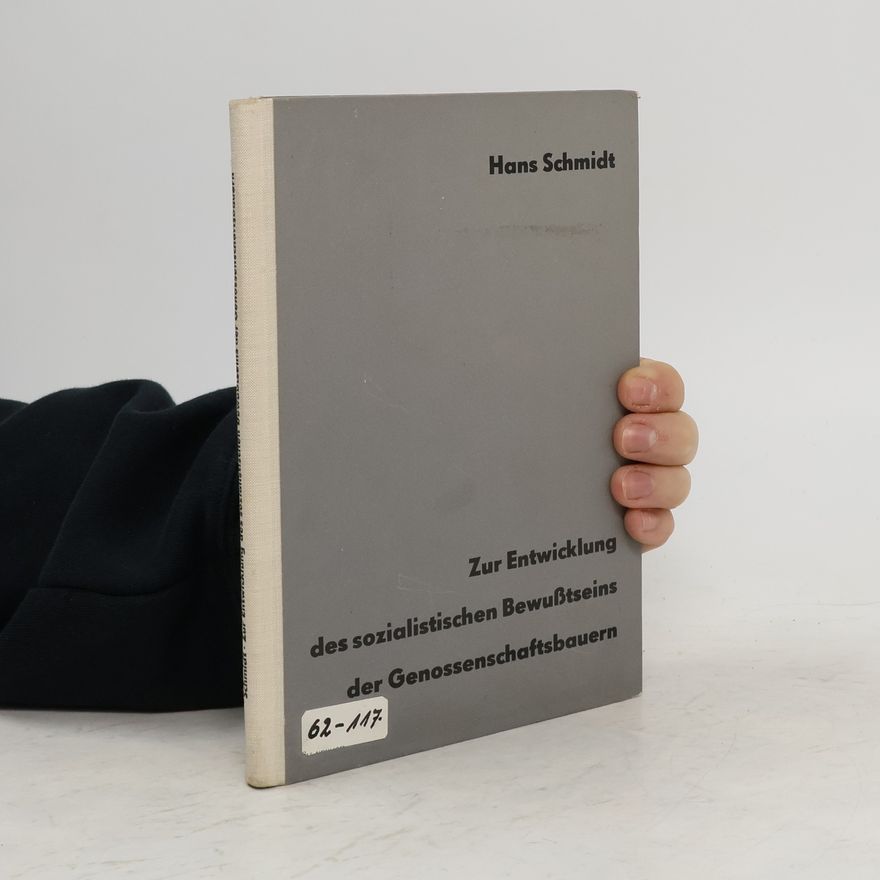 Hans Schmidt Zur Entwicklung des sozialistischen Bewußtseins der Genossenschaftsbauern