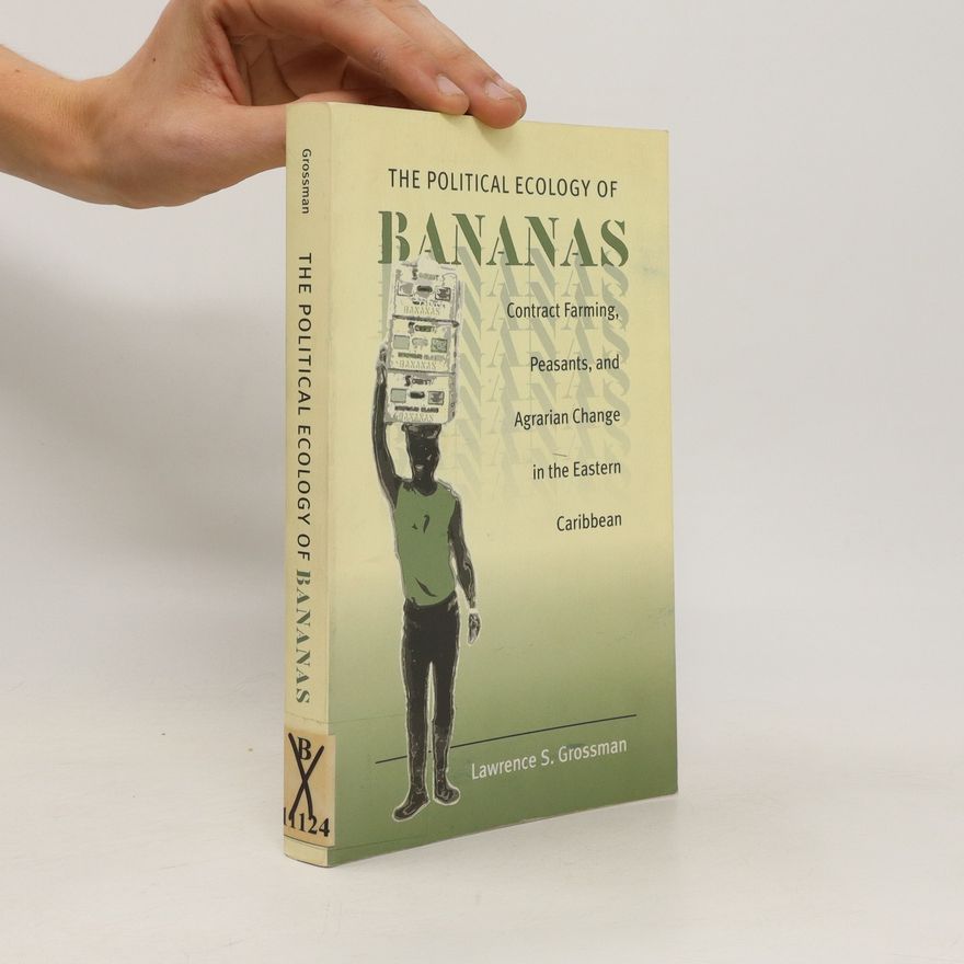Lawrence S. Grossman The Political Ecology of Bananas