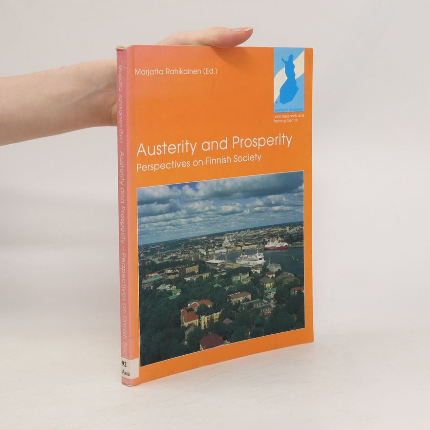 Marjatta Rahikainen Austerity and Prosperity. Perspectives on Finnish Society