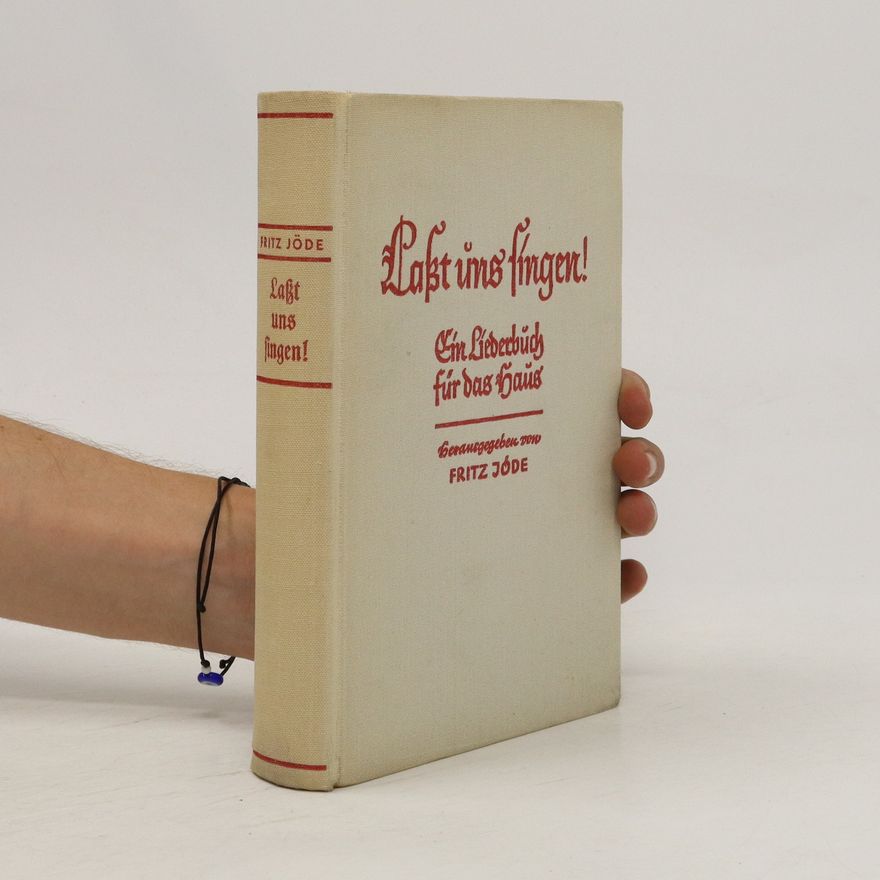 Fritz Jöde Laßt uns singen! Ein Liederbuch für das Haus