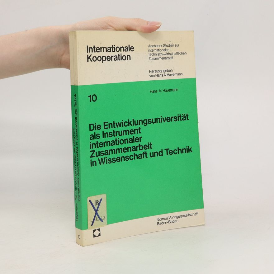 Hans August Havemann Die Entwicklungsuniversität als Instrument internationaler Zusammenarbeit in Wissenschaft und Technik