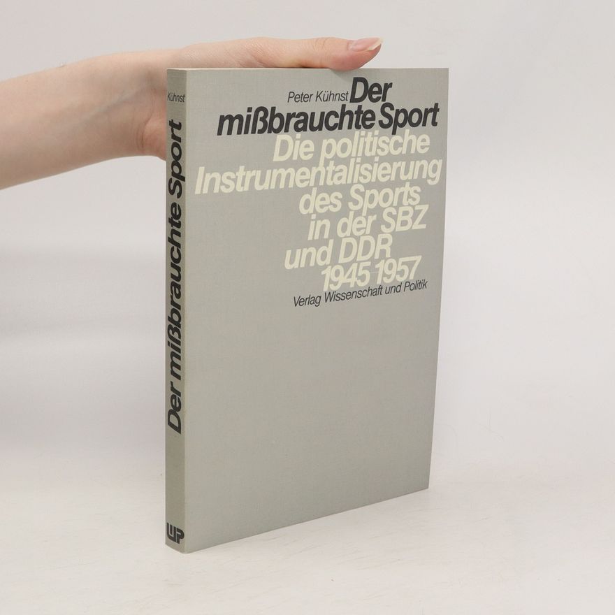 Peter Kühnst Die politische Instrumentalisierung des Sports in der DDR