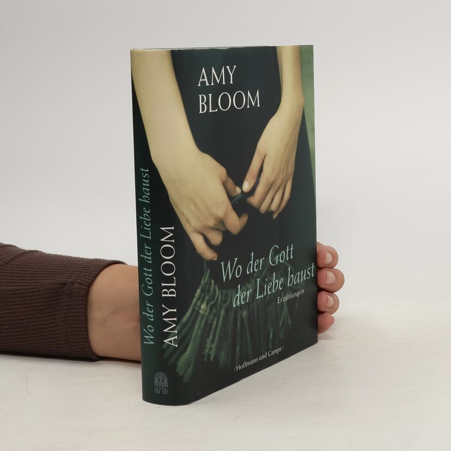 Amy Bloom Wo der Gott der Liebe haust