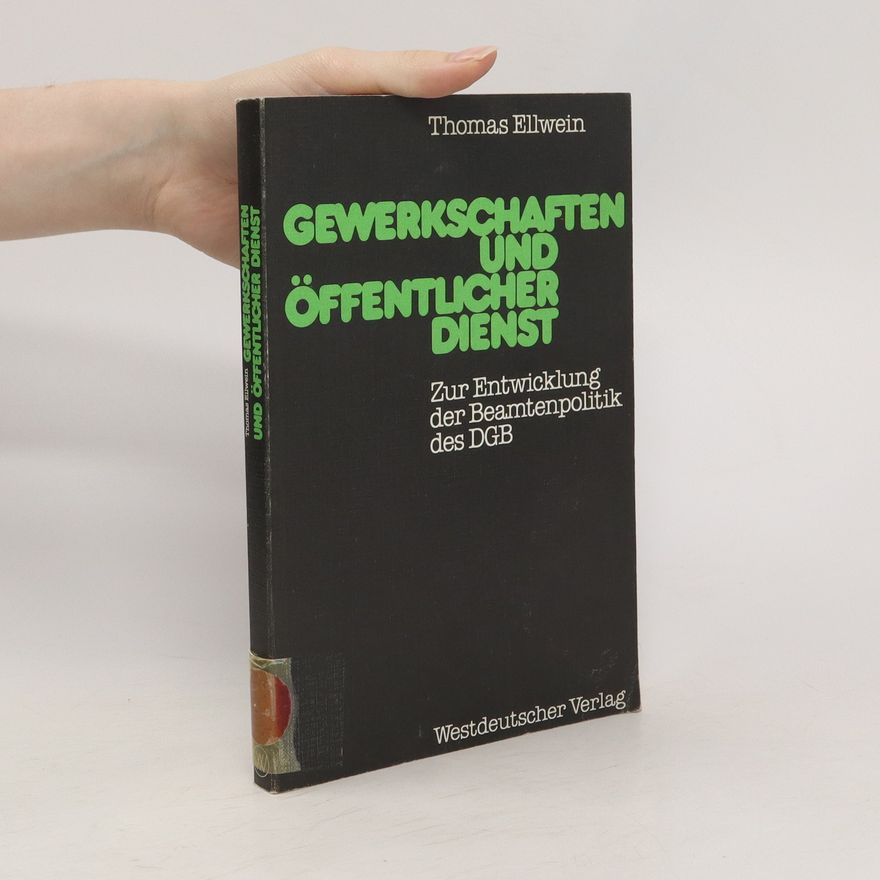 Thomas Ellwein Gewerkschaften und öffentlicher Dienst