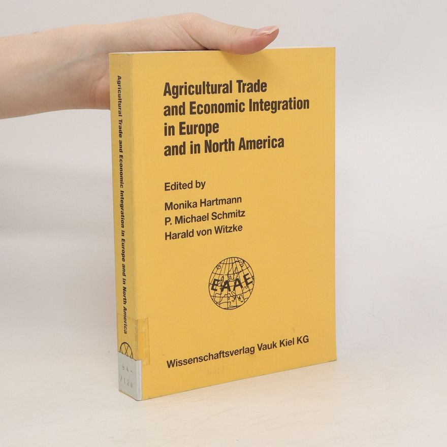 Monika Hartmann Agricultural trade and economic integration in Europe and in North America