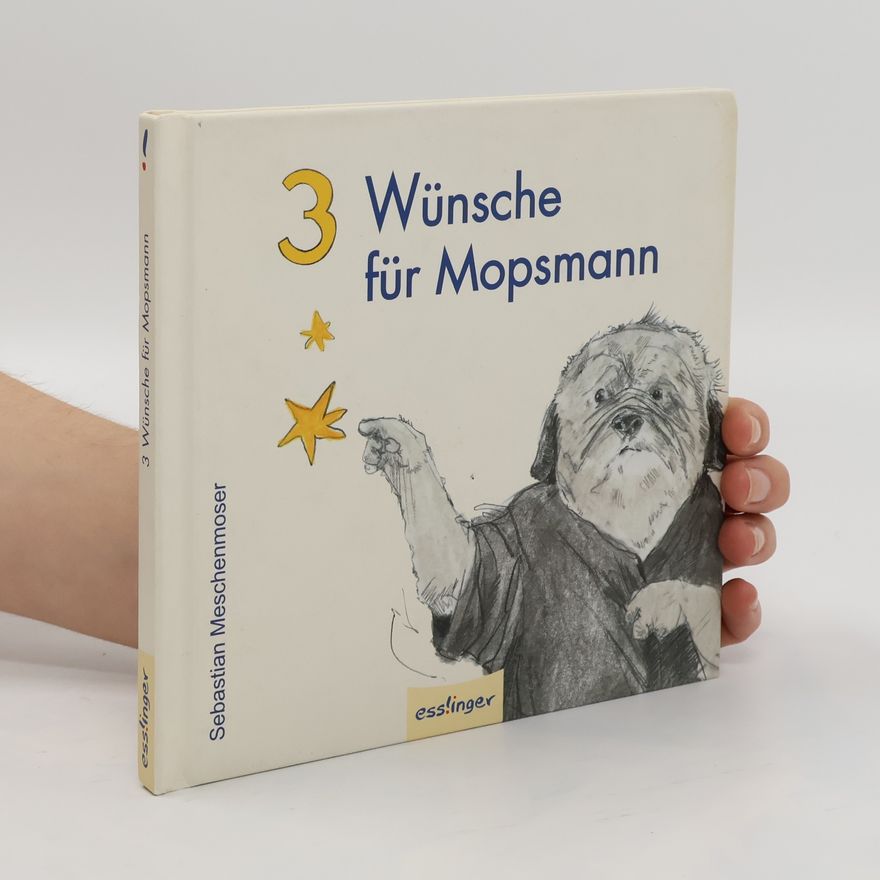 Sebastian Meschenmoser 3 Wünsche für Mopsmann