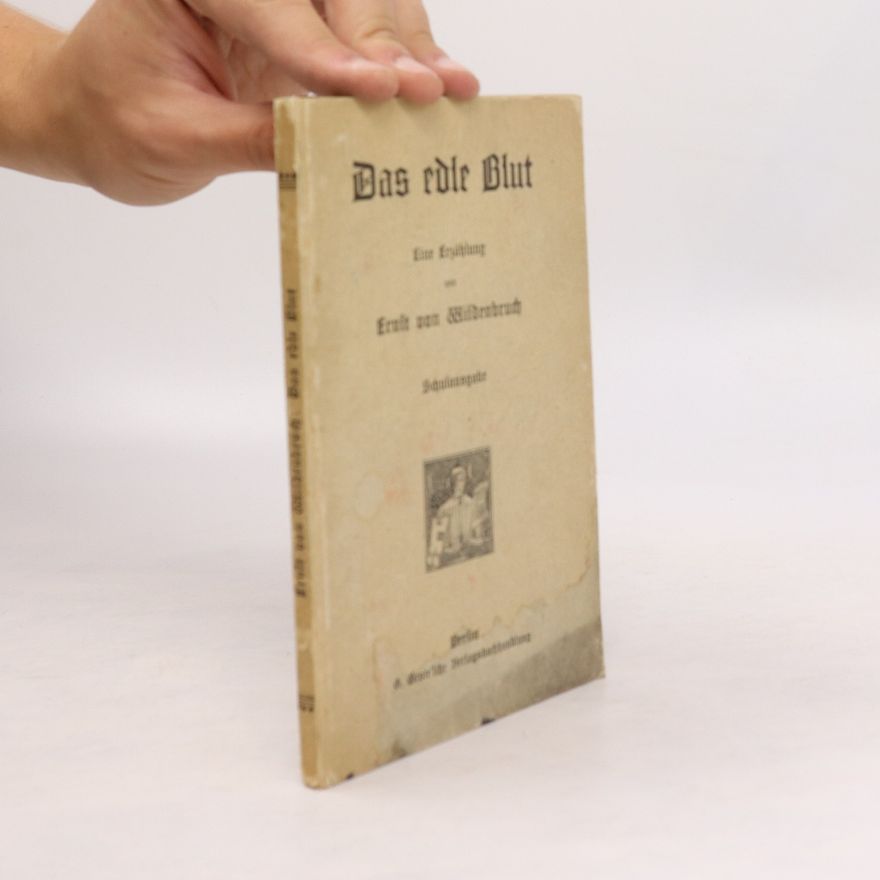 Ernst von Wildenbruch Das edle Blut