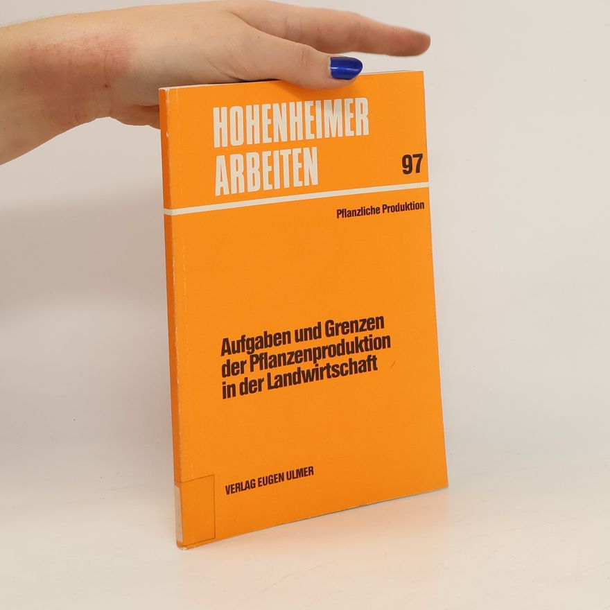 Ulrich Babel Aufgaben und Grenzen der Pflanzenproduktion in der Landwirtschaft