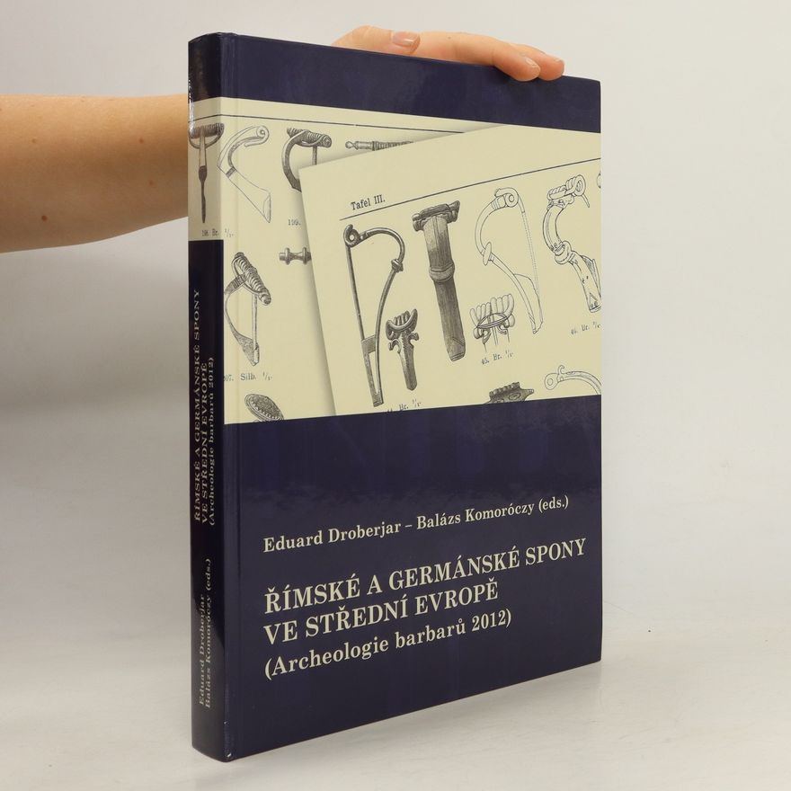 Balázs Komoróczy Římské a germánské spony ve střední Evropě (Archeologie barbarů 2012)