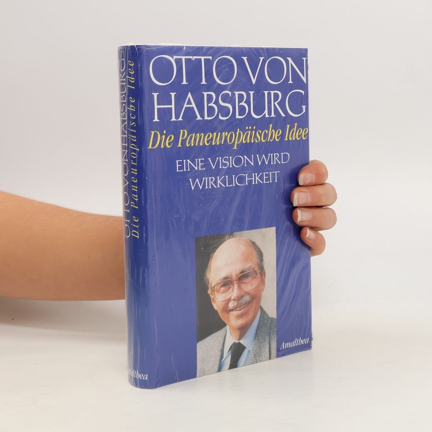 Otto von Habsburg Die paneuropäische Idee
