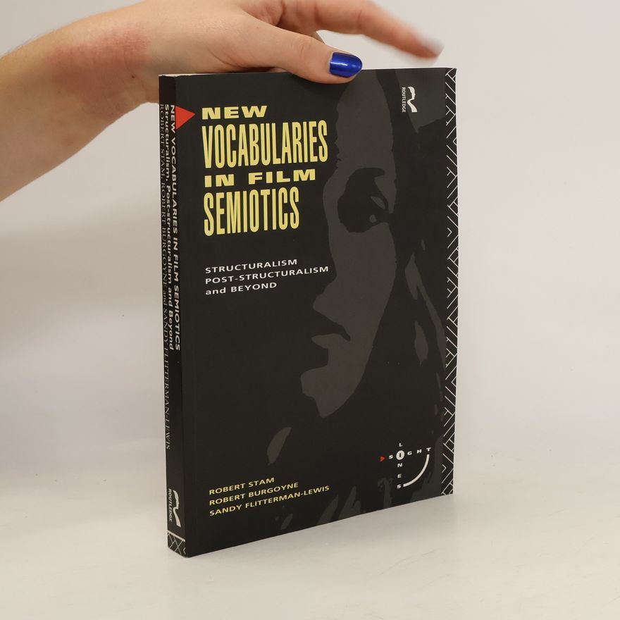Sandy FlittermanLewis New vocabularies in film semiotics : structuralism, post-structuralism, and beyond