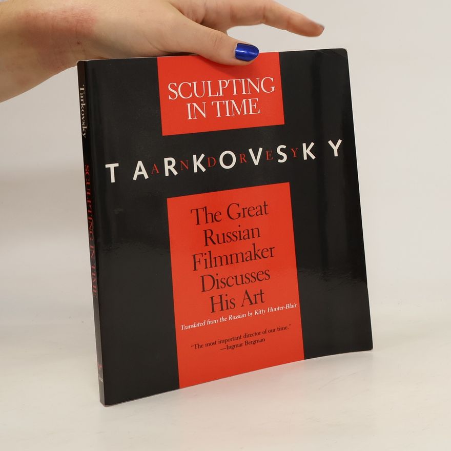 Andrei Arsenjewitsch Tarkowski Sculpting in Time