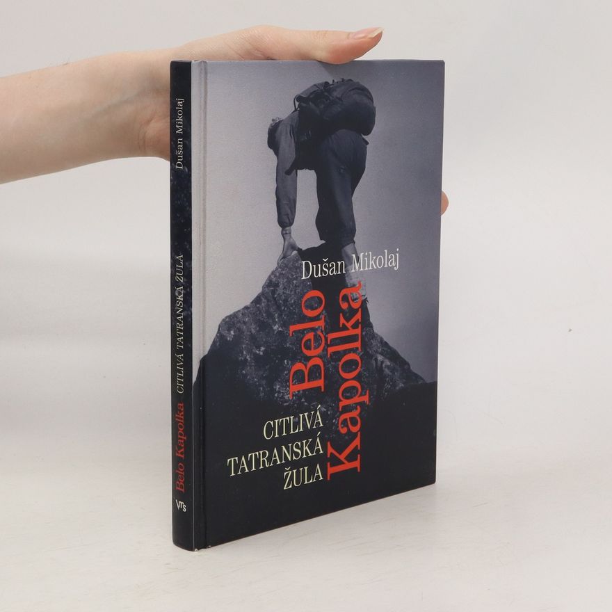 Dušan Mikolaj Belo Kapolka - Citlivá tatranská žula