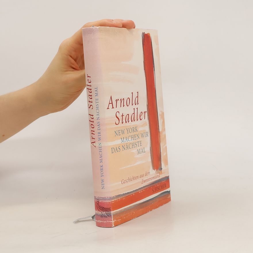 Arnold Stadler New York machen wir das nächste Mal